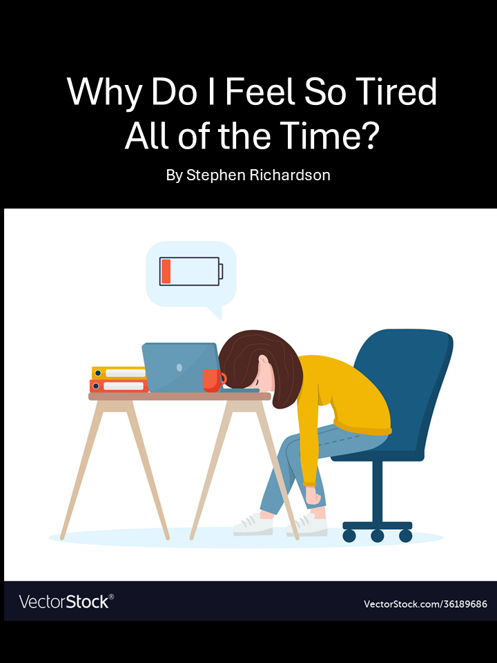Who Do I Feel So Tired All of the Time?