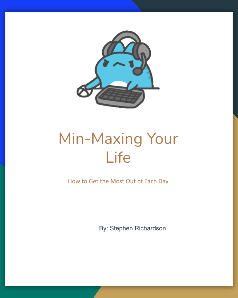 Min-Maxing Your LIfe